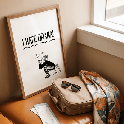 I Hate Drama - also me: - ThePaperHighland