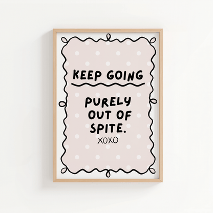 Keep Going Purely Out of Spite - ThePaperHighland
