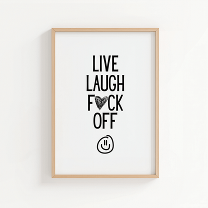 Live Laugh F*ck Off - ThePaperHighland