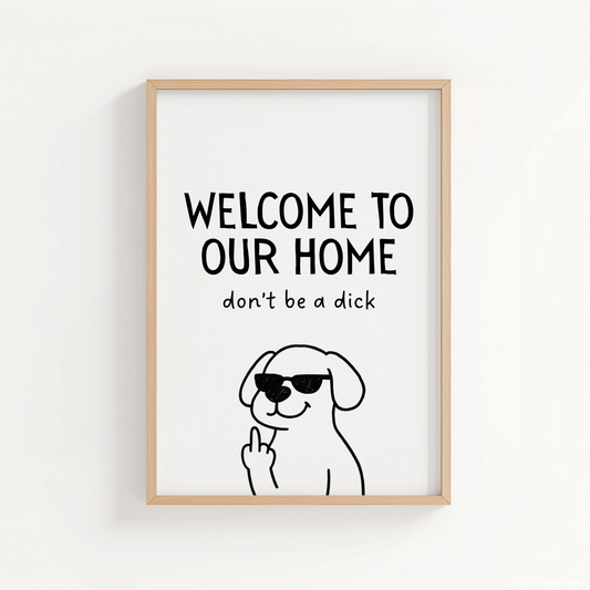 Welcome To Our Home - Don't Be a D*ck - ThePaperHighland