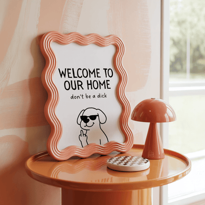 Welcome To Our Home - Don't Be a D*ck - ThePaperHighland