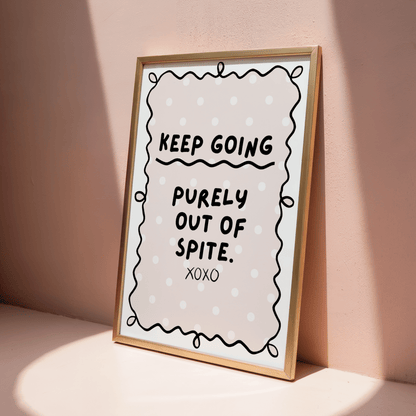 Keep Going Purely Out of Spite - ThePaperHighland
