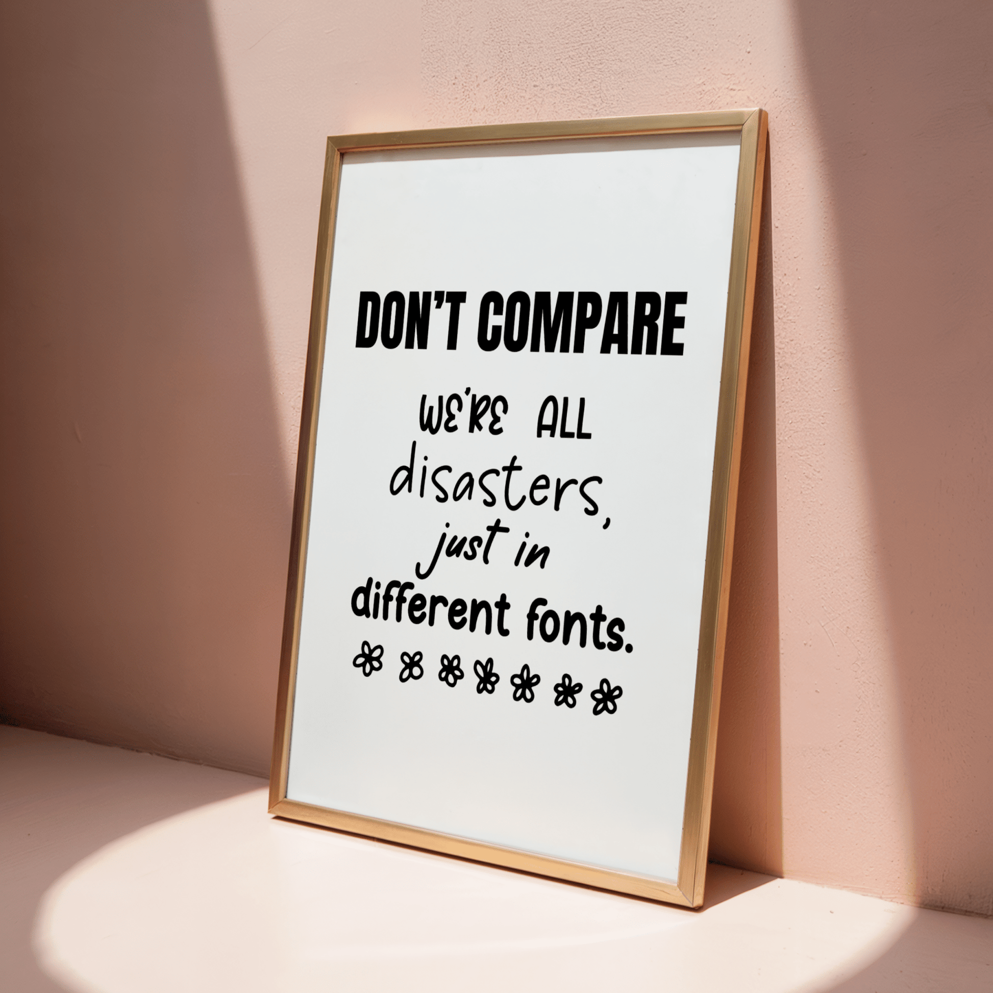 Don’t Compare - We’re All Disasters Just in Different Fonts - ThePaperHighland