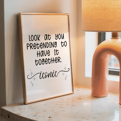 Look at You Pretending to Have It Together - ThePaperHighland