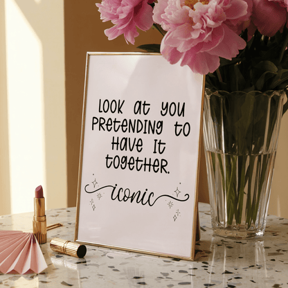 Look at You Pretending to Have It Together - ThePaperHighland