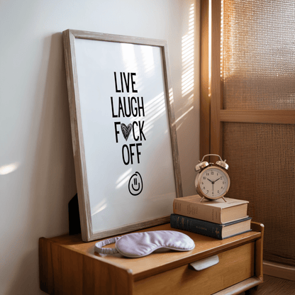 Live Laugh F*ck Off - ThePaperHighland