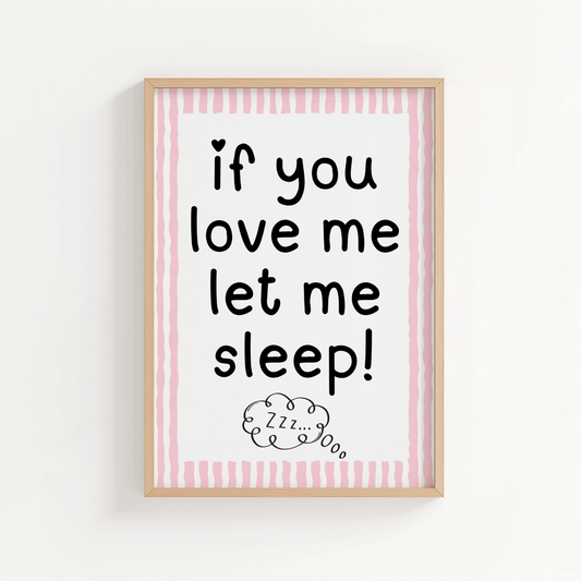 If You Love Me Let Me Sleep - ThePaperHighland