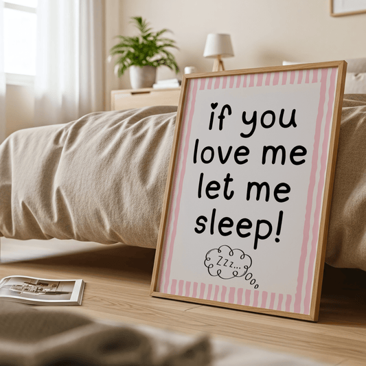 If You Love Me Let Me Sleep - ThePaperHighland