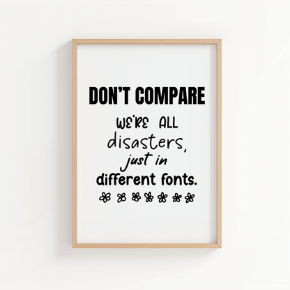 Don’t Compare - We’re All Disasters Just in Different Fonts - ThePaperHighland