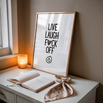 Live Laugh F*ck Off - ThePaperHighland