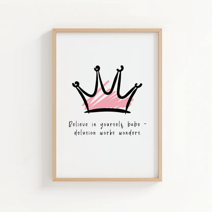 Believe in Yourself Babe – Delusion Works Wonders - ThePaperHighland