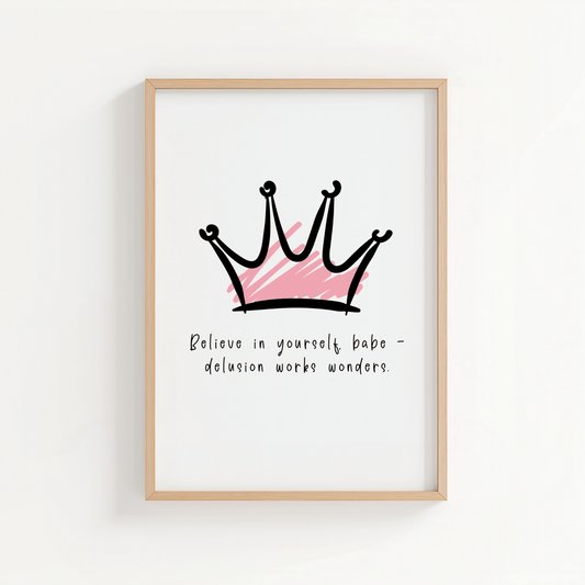 Believe in Yourself Babe – Delusion Works Wonders - ThePaperHighland