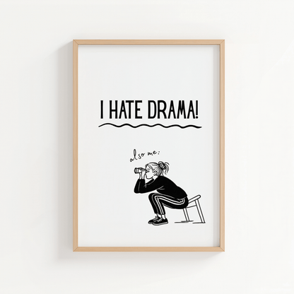 I Hate Drama - also me: - ThePaperHighland