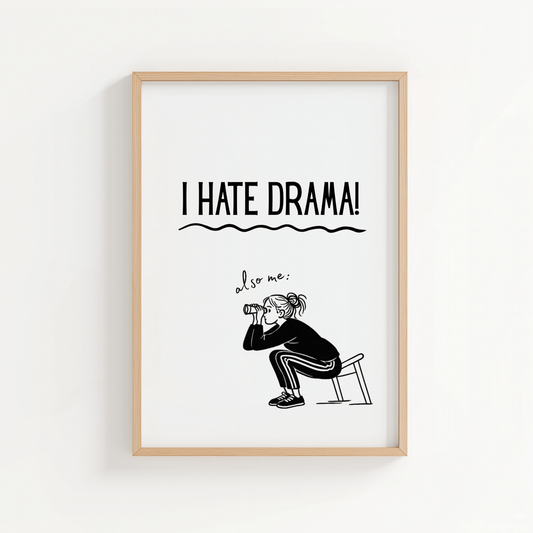 I Hate Drama - also me: - ThePaperHighland