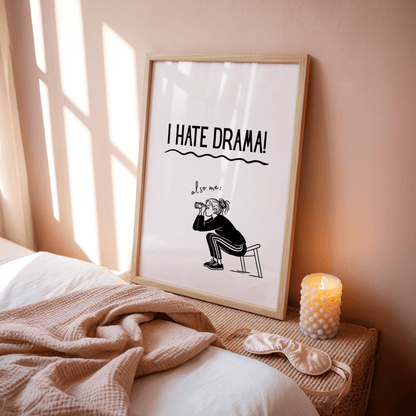 I Hate Drama - also me: - ThePaperHighland