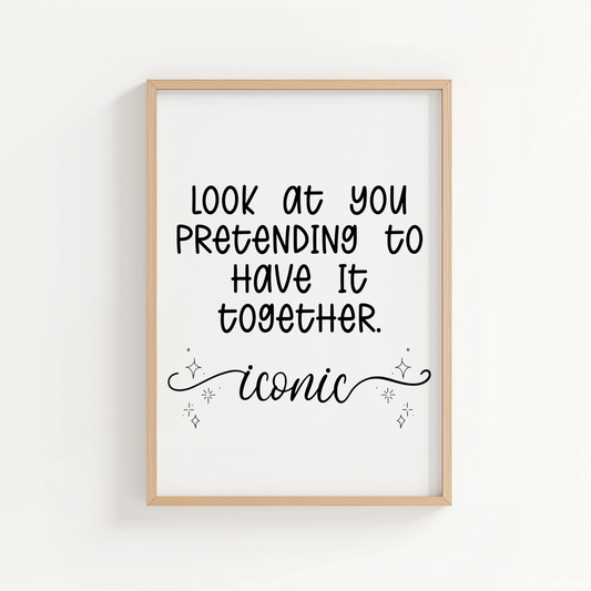 Look at You Pretending to Have It Together - ThePaperHighland