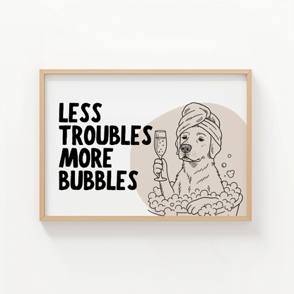 LESS TROUBLES, MORE BUBBLES - ThePaperHighland